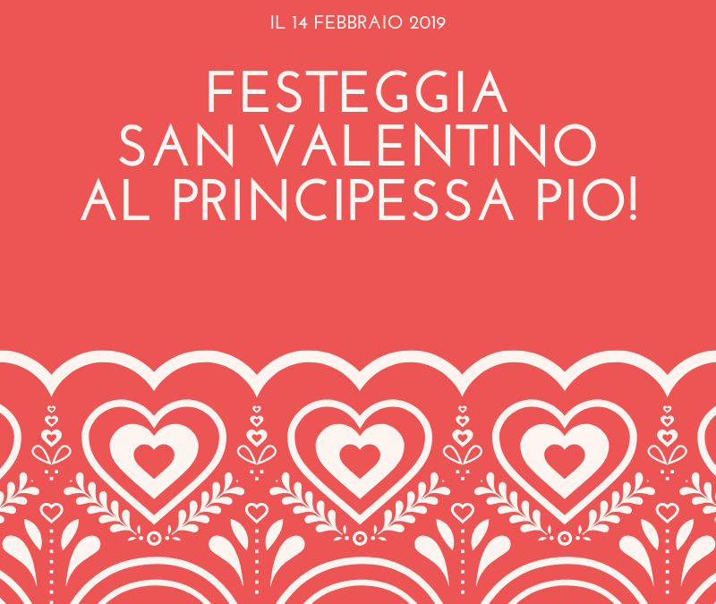 San Valentino a Ferrara? Principessa Pio ti regala un “dolce” finale!